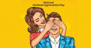 Happy National Husband Appreciation Day